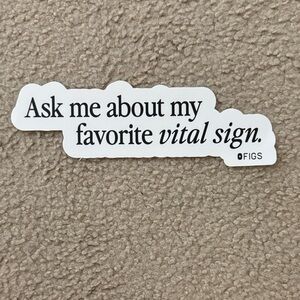 FIGS Black and White Sticker - Ask Me About My Favorite Vital Sign